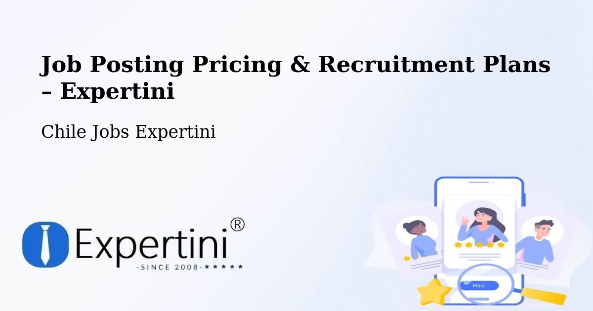 Job Posting Pricing & Recruitment Plans – Calera De Tango - Calera De Tango, Chile Jobs Expertini